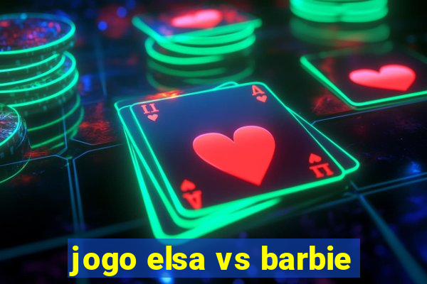 jogo elsa vs barbie